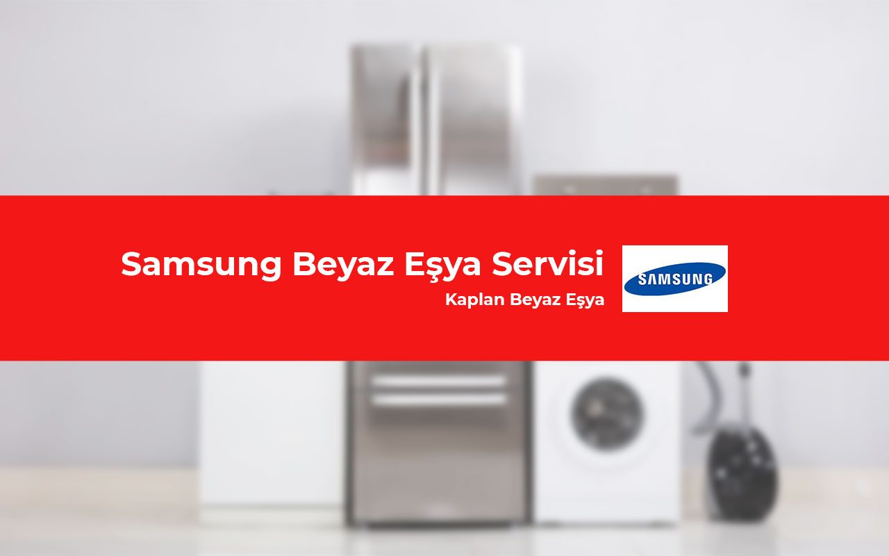 Kayseri Samsung Beyaz Eşya Servisi